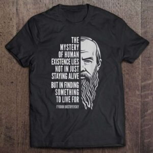 Fyodor Dostoyevsky Quote Unisex T Shirt
