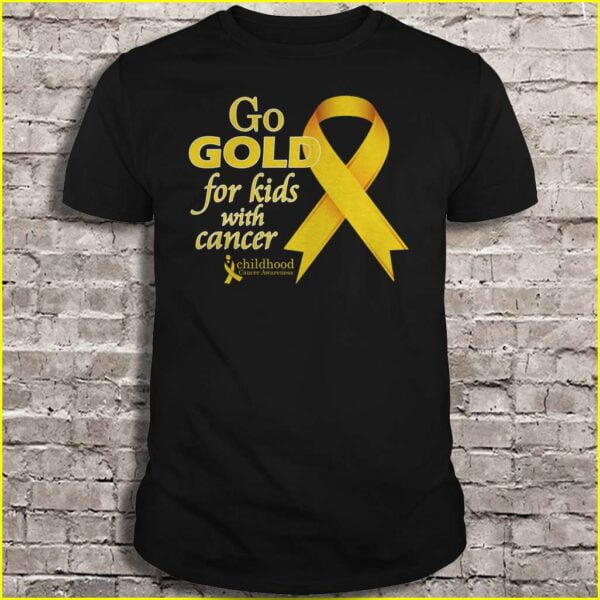 Go Gold For Kids With Cancer Childhood Cancer Awareness Unisex T Shirt