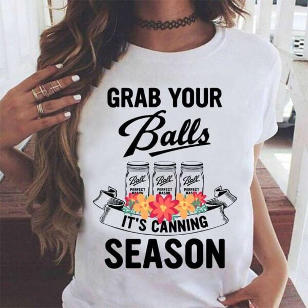 Grab Your Balls Its Canning Season Unisex T Shirt