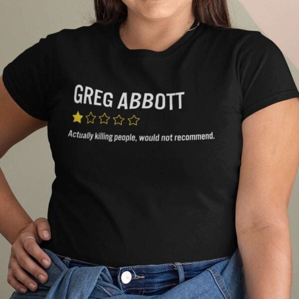 Greg Abbott Actually Killing People Would Not Recommend Unisex T Shirt