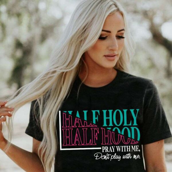 Half Holy Half Hood Unisex T Shirt