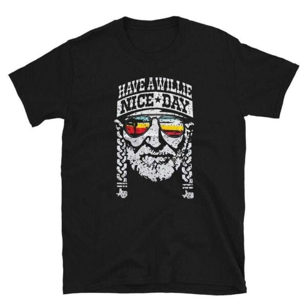 Have A Willie Nice Day Shirt Willie Nelson