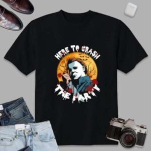 Here To Crash The Party Michael Myers Shirt