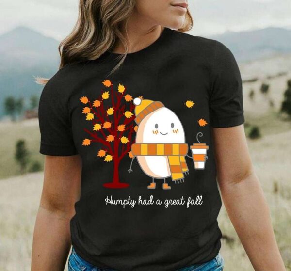 Humpty Had a Great Fall Shirt
