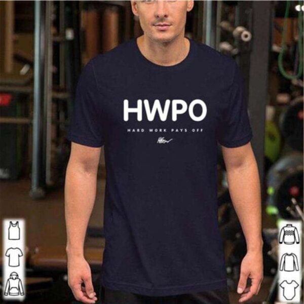 Hwpo Hard Work Pays Off Unisex T Shirt