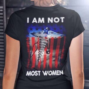 I Am Not Most Women Unisex T Shirt