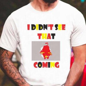 I Didnt See That Coming Unisex Shirt