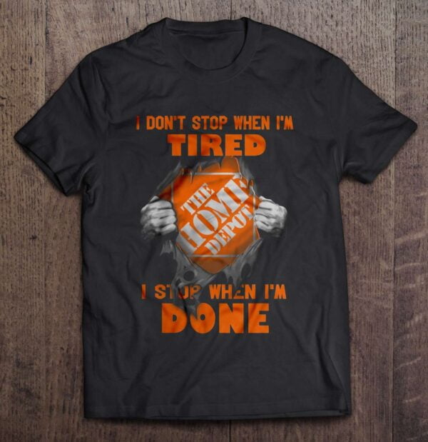 I Dont Stop When Im Tired I Stop When Im Done T Shirt The Home Depot