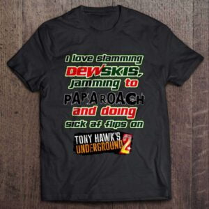 I Love Slamming Dewskis Jamming To Papa Roach T Shirt