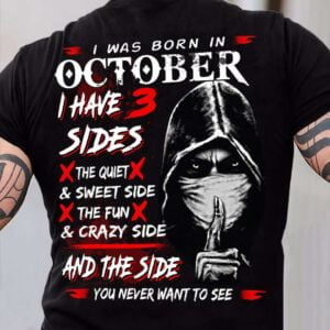 I Was Born In October Shirt I Have Three Sides
