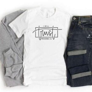 I Will Trust Shirt Christian