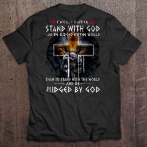 I Would Rather Stand With God And Be Judged By The World T Shirt Lion Warrior