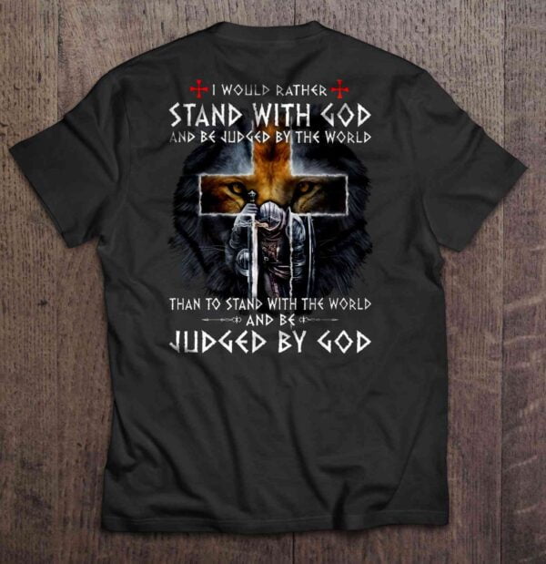 I Would Rather Stand With God And Be Judged By The World T Shirt Lion Warrior