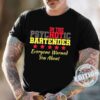 I am The Hot Bartender The Hot Psychotic Bartender Everyone Warned You About T Shirt For Men And Women