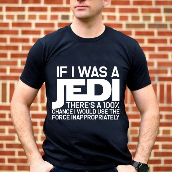 If I was A Jedi Unisex T Shirt