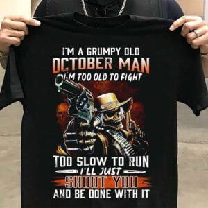 Im A Grumpy Old October Man Shirt
