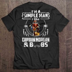 Im A Simple Man I Like Captain Morgan Boobs T Shirt