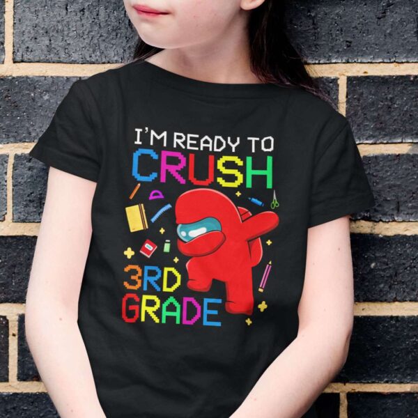 Im Ready To Crush 3rd Grade Among Us Unisex T Shirt