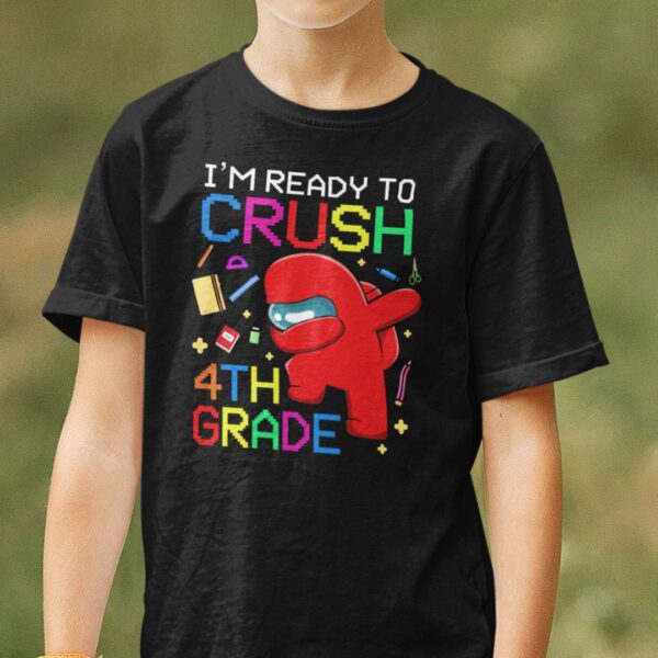 Im Ready To Crush 4th Grade Among Us Unisex T Shirt