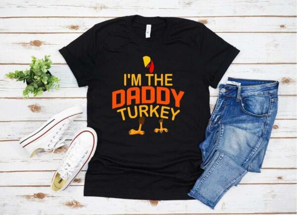 I'm The Daddy Turkey Thanksgiving Shirt