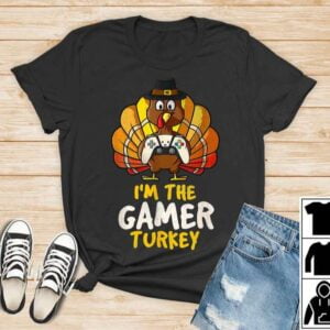 I'm The Gamer Turkey Thanksgiving T Shirt