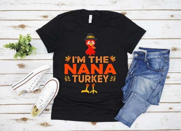 I'm The Nana Turkey Thanksgiving Family T Shirt