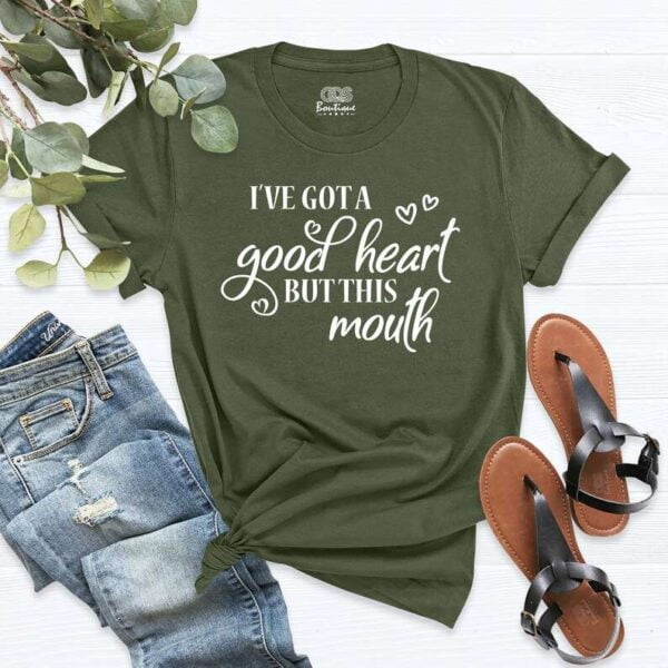 Ive Got a Good Heart But This Mouth Shirt