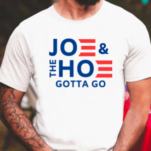 Joe And The Ho Gotta Go Anti Biden Shirt