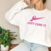 Just Cure It Breast Cancer Awareness Sweatshirt T Shirt