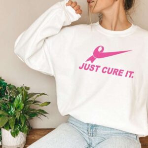 Just Cure It Breast Cancer Awareness Sweatshirt T Shirt