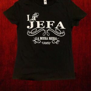 La Jefa La Mera Mera Unisex T Shirt