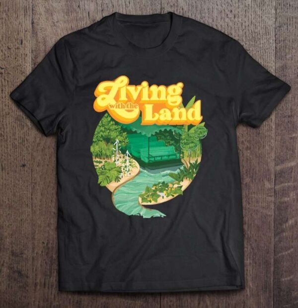 Living With The Land T Shirt