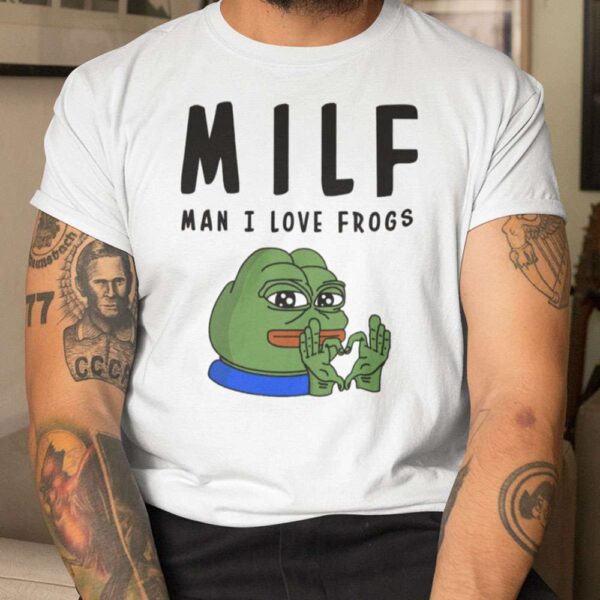 MILF Man I Love Frogs Pepe The Frog Unisex T Shirt