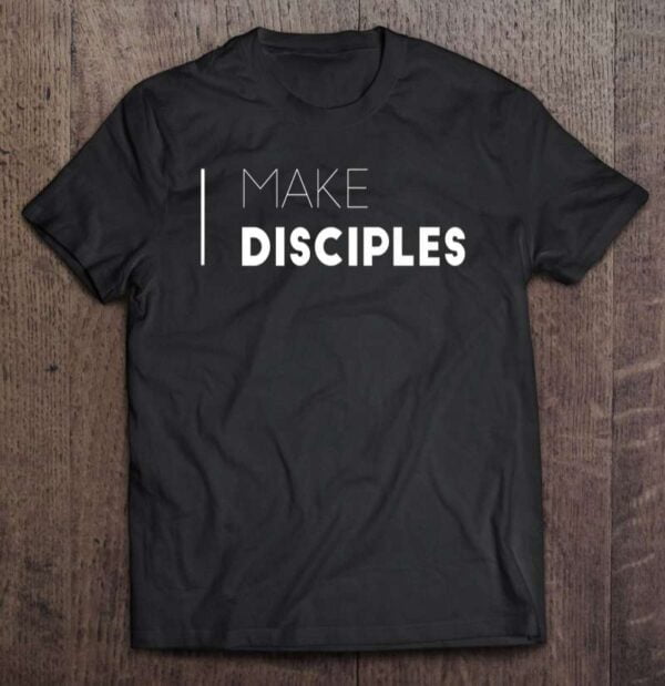 Make Disciples Unisex T Shirt