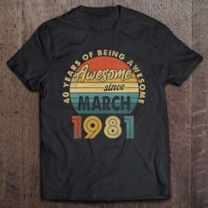 March 1981 Vintage 40 Years Old 40th Birthday Shirt