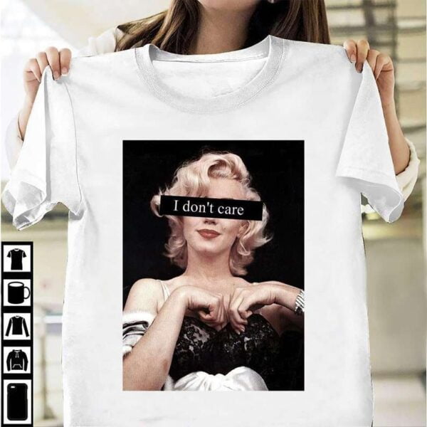 Marilyn Monroe T Shirt I Dont Care