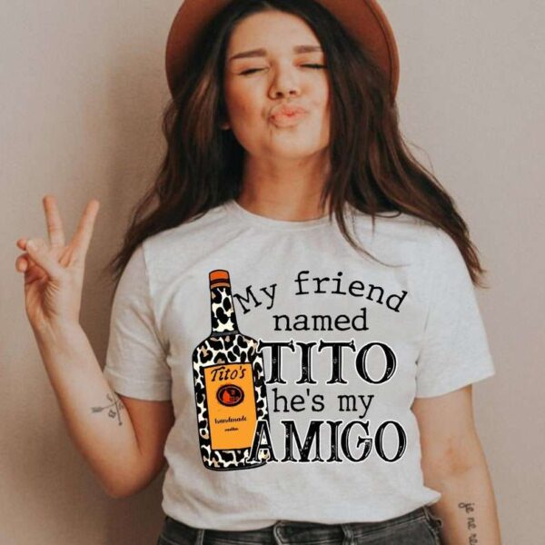 My Friend Named Tito Is My Amigo Unisex T Shirt
