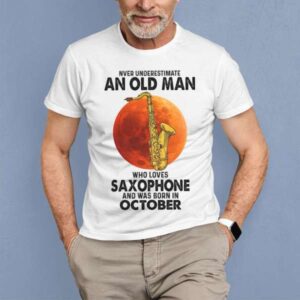Never Underestimate An Old Man With A Saxophone And Was Born In October Vintage Classic T Shirt