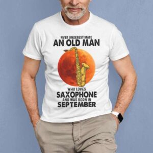 Never Underestimate An Old Man With A Saxophone Was Born In September Vintage Classic T Shirt