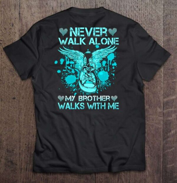 Never Walk Alone My Brother Walks With Me T Shirt Angel Wings Sneaker Heaven Heart