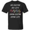 No Guitar No Life Know Guitar Know Life Unisex T Shirt
