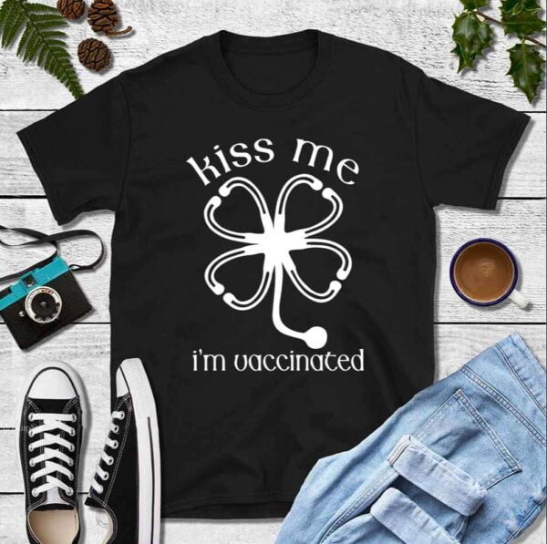 Nurse Stethoscope Shamrock Kiss Me Im Vaccinated Unisex T Shirt