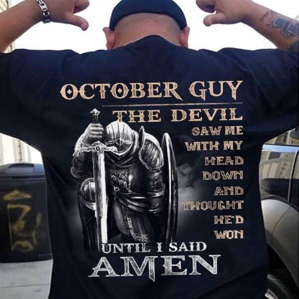 October Guy Shirt The Devil Until I Said Amen