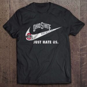 Ohio State Buckeyes T Shirt Just Hate Us