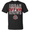 Ohio State Urban Meyer Knows Unisex T Shirt