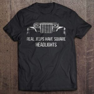 Real Jeeps Have Square Headlights T Shirt