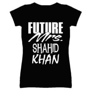 Shahid Khan Future Mrs Shirt