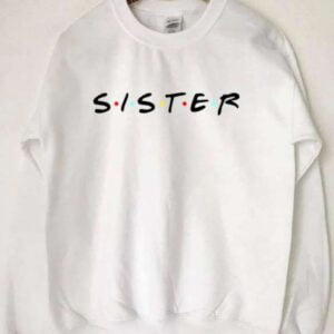 Sister Sweatshirt T Shirt