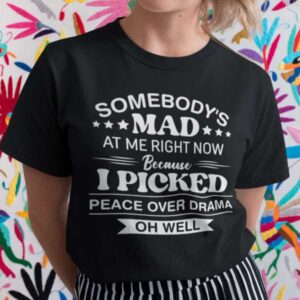 Somebodys Mad At Me Right Now Shirt