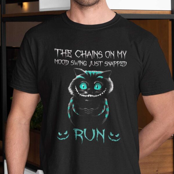 The Chains On My Mood Swing Just Snapped Run Unisex T Shirt